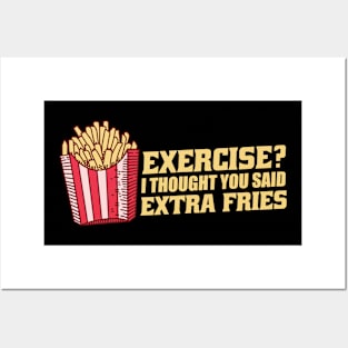 Exercise I Thought You Said Extra Fries Posters and Art